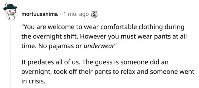20. Hey, if they're going to make you work overnight, you should at least be comfortable. Bring a mattress next time.