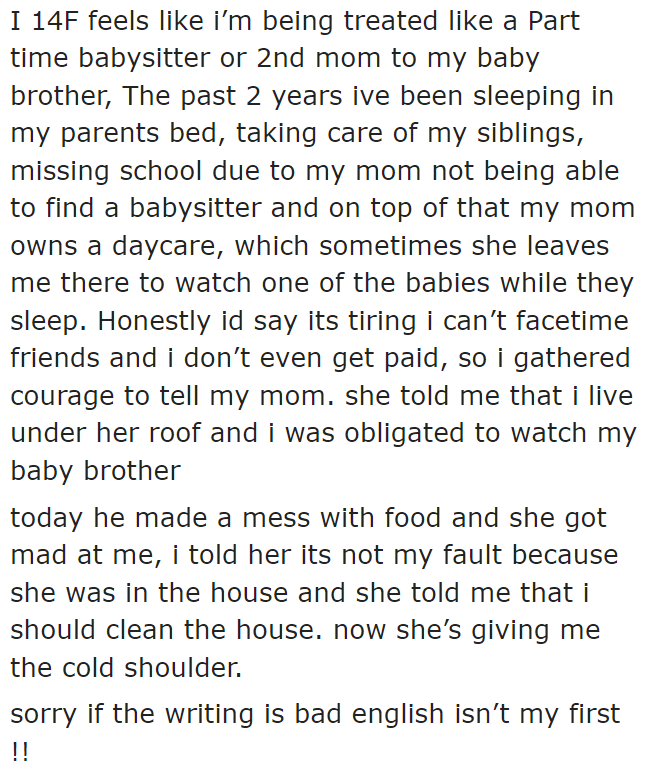 Things aren't looking good for the OP. She's being forced by her mom to babysit for her younger brother.