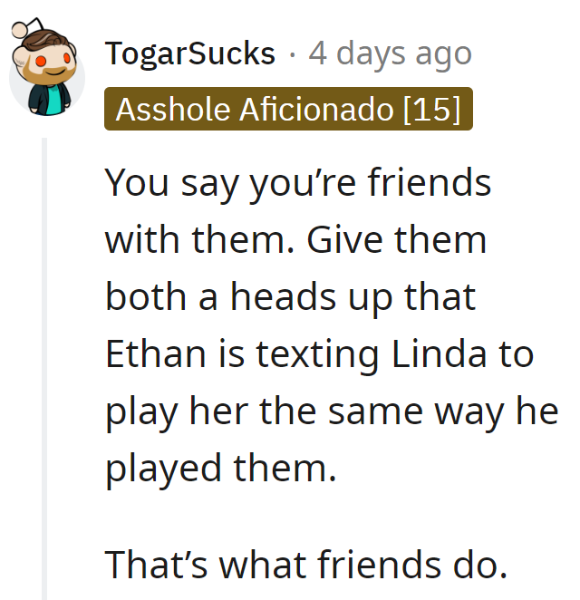 Popcorn alert: Ethan's recycling his moves with Linda. Friend duty activated.