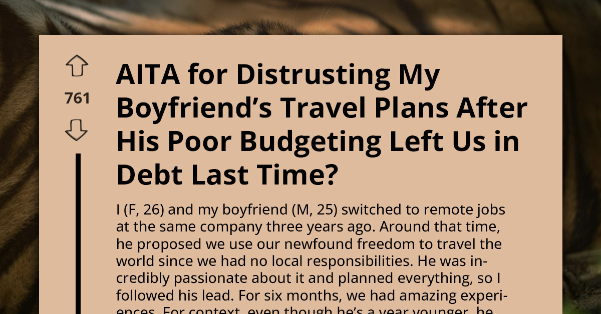 From Dream Trips To Debt Stress - Woman Doesn't Trust BF's Travel Plans Anymore