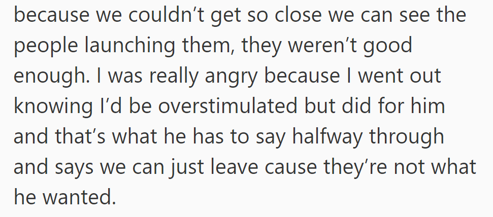 He complained about the fireworks not being close enough to see the launchers, suggesting they leave, which angered her.