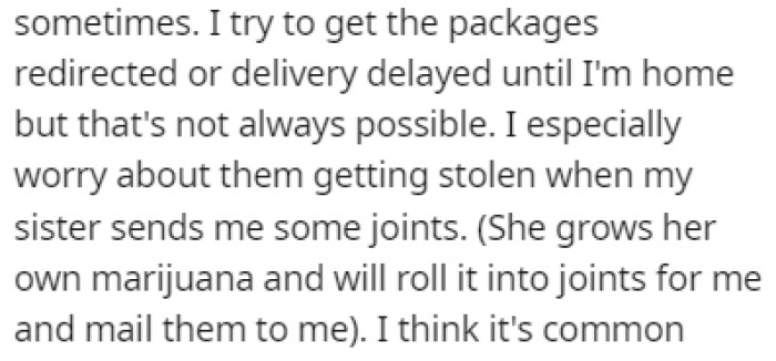 The reason why OP is scared of porch pirates is that the packages are 