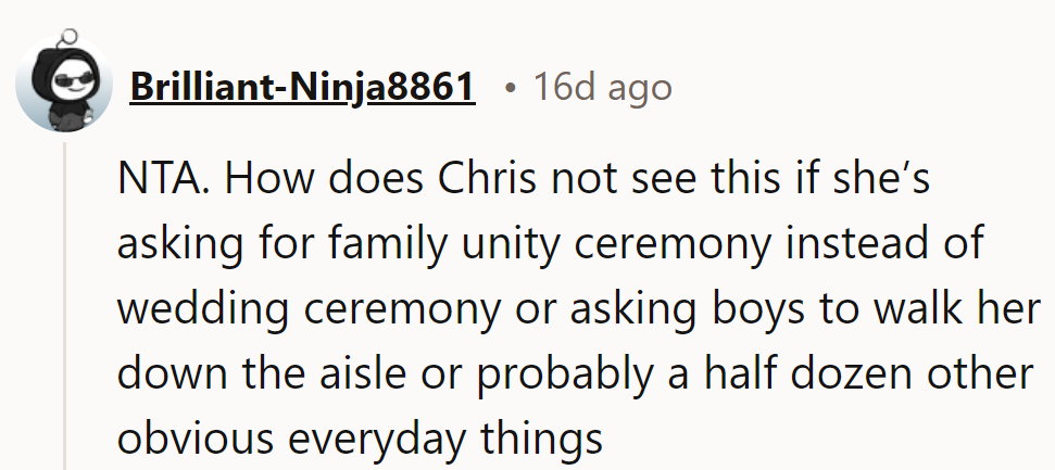 NTA. How does Chris not see the red flags if she's pushing for family unity and ceremonies?