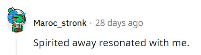 17. Spirited Away will pinch your heart like no other.