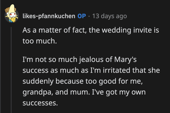 Maybe not jealous, but you do resent her success