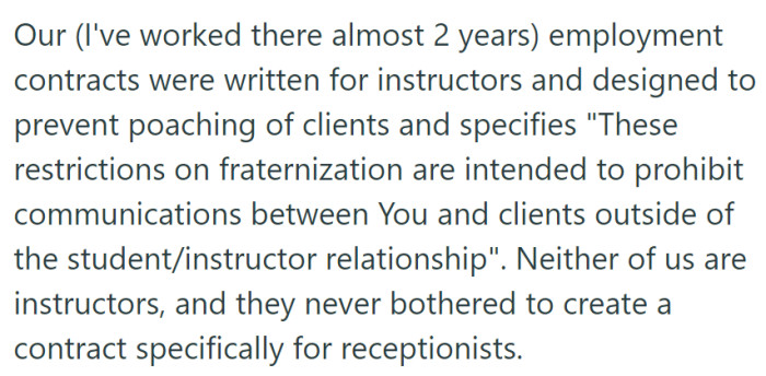 The employment contracts, originally for instructors, have fraternization restrictions meant to prevent client poaching, but they don't apply to receptionists.