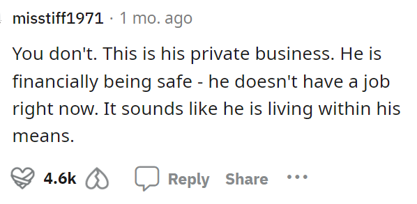 We have to agree that, yes, this is his private business, and nobody is entitled to it.