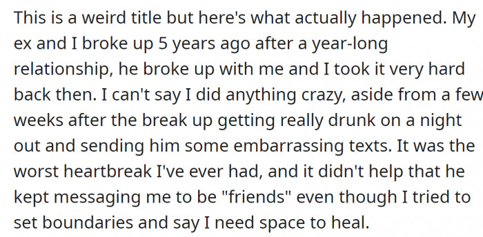 She and her ex broke up 5 years ago after a year-long relationship but remained friends.