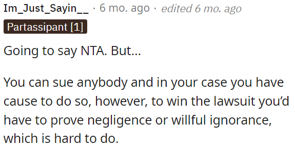 To succeed in his lawsuit, OP must demonstrate negligence or willful ignorance, which can be challenging.
