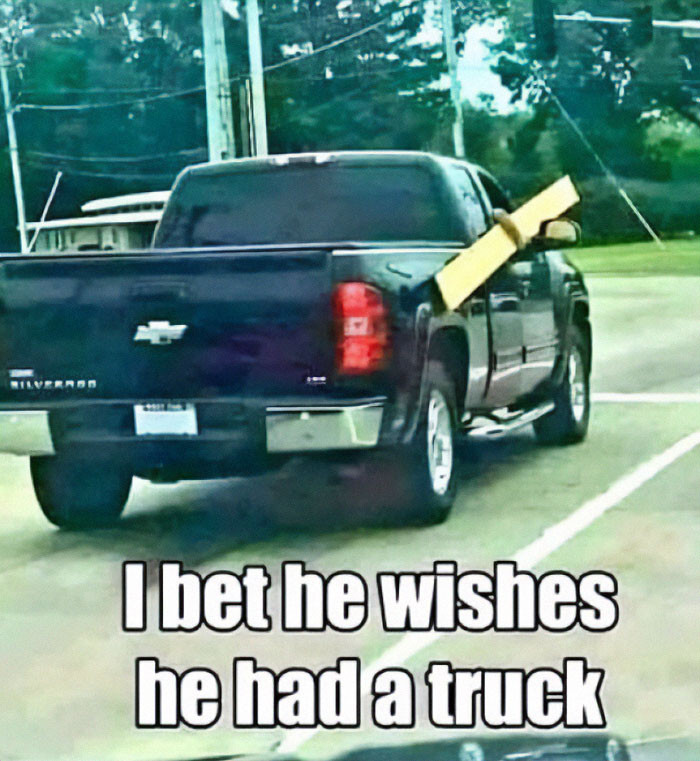 6. If only I had a truck...