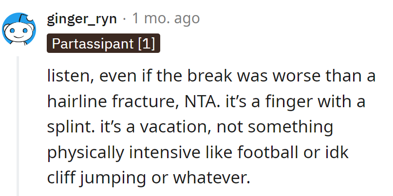 Exactly! It's a splinted finger, not a cliff-diving expedition. NTA; the only extreme here is the overreaction.
