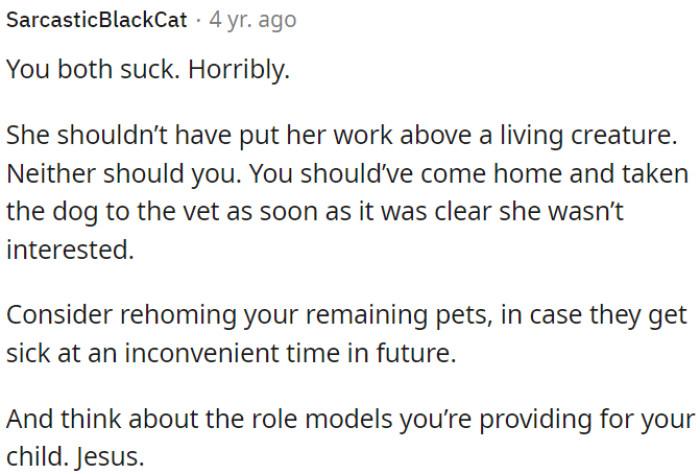 Both of them failed to prioritize an animal's well-being.