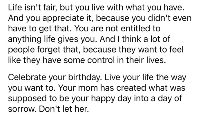 “Celebrate your birthday. Live your life the way you want to.”