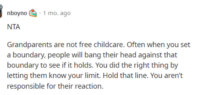 It's also important for her to realize that they can't just leave their small kids whenever they want, especially for a week.