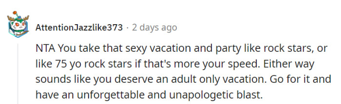 Whether they party like rock stars or 75-year-old rock stars, it's time for an unforgettable and unapologetic adult-only vacation.