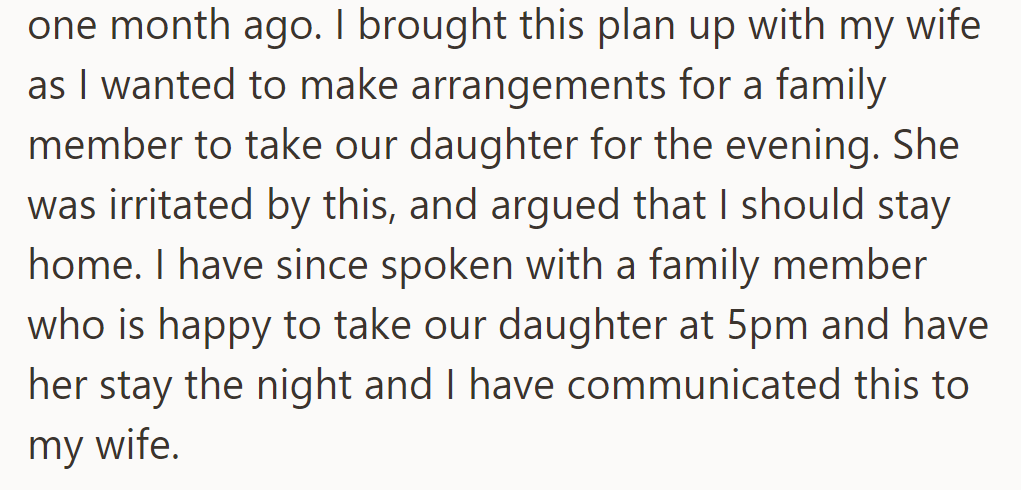 He last saw his friends a month ago. His wife became annoyed about their daughter, but he arranged for her to stay elsewhere from 5 PM.