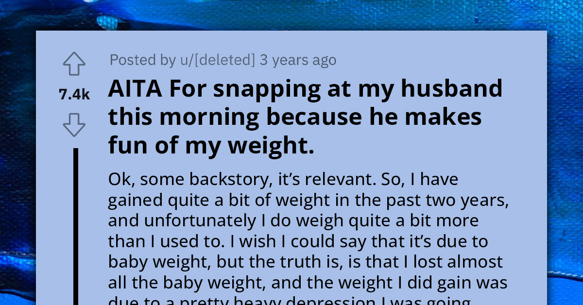 Woman Rips Into Husband After Getting Fed Up With His Derogatory Comments About Her Weight