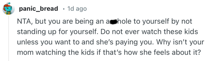 “Do not ever watch these kids unless you want to and she’s paying you.”
