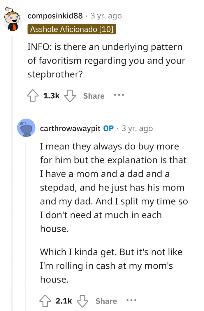 So many reasons to say that you have the emotional support, but they also have the money to buy the things his stepbrother needs.