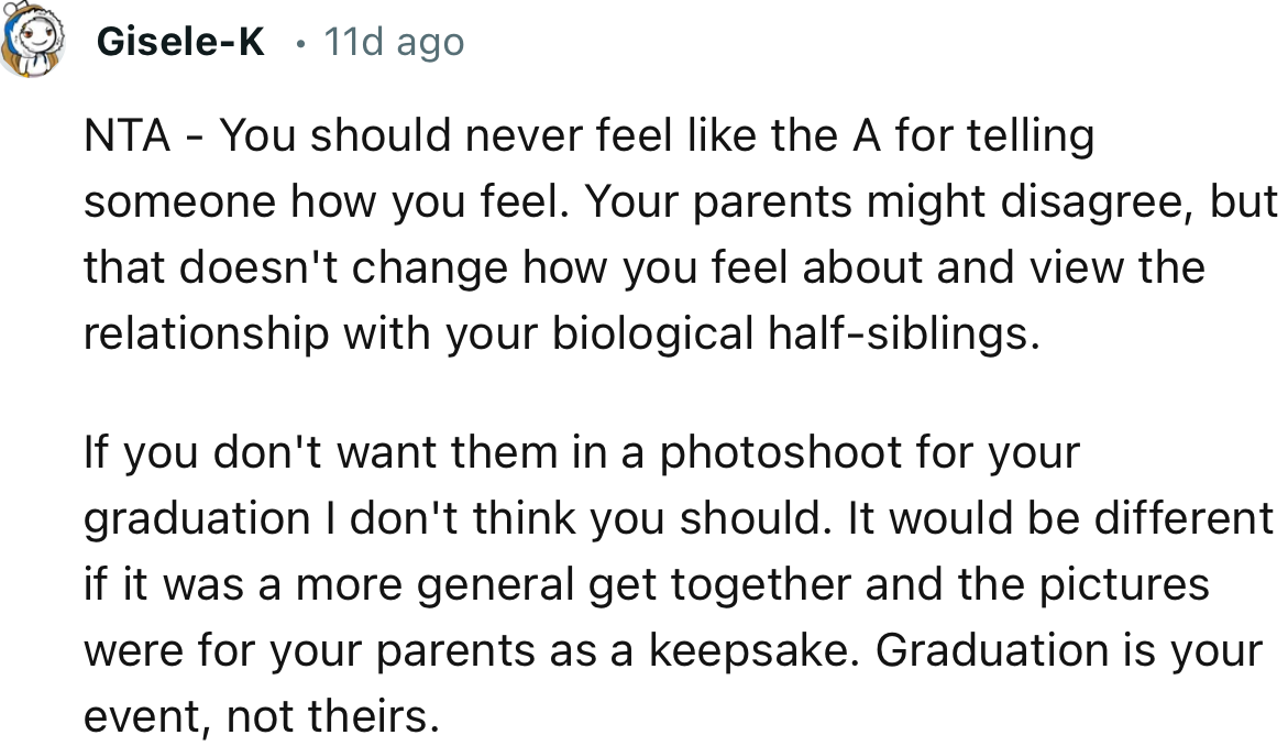“If you don't want them in a photoshoot for your graduation, I don't think you should.”