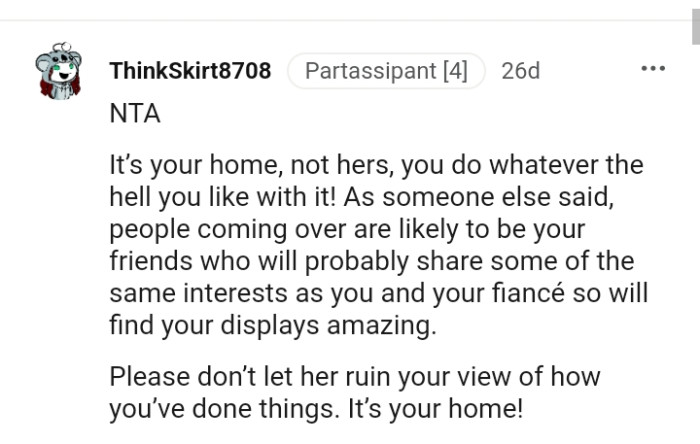 It's the OP's home, and he can do whatever he wants with it