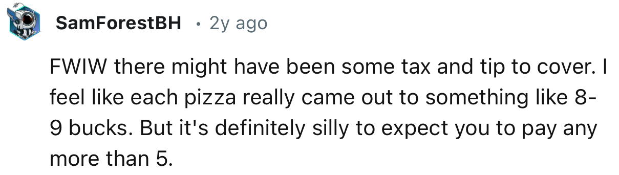 FWIW there might have been some tax and tip to cover.