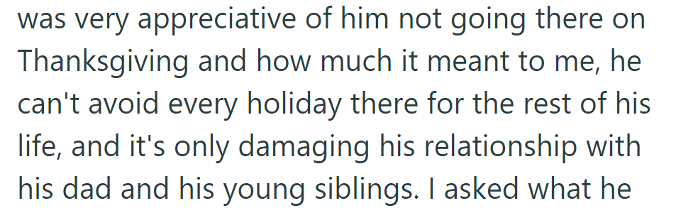 She thanked him for skipping Thanksgiving but cautioned against avoiding every holiday at his dad's, as it damages family relationships.