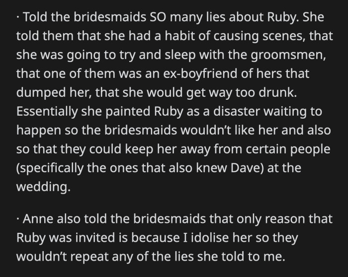 She lied to her bridesmaids about Ruby, so they won't take her side. Anne also lied about why Ruby was invited to the wedding.