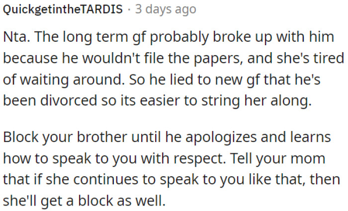 OP should block her brother until he apologizes and learns to respect her.