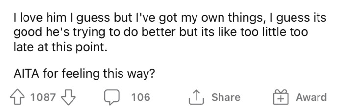 But, the OP says that although he loves his father, he feels his efforts are too little, too late at this point.