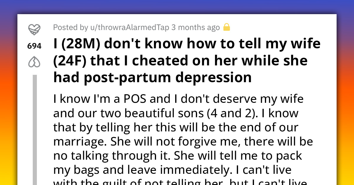 Man Cheated On His Wife While She Was Going Through Postpartum Depression, Doesn't Know How To Tell Her