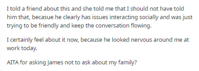 She then spoke to a friend, who told her that he may just be a little awkward and that she may have made him uncomfortable by calling him out.