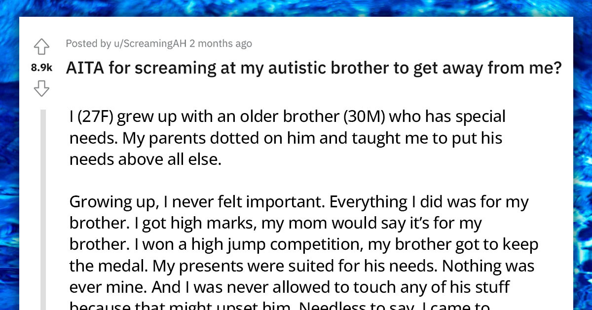Autistic Brother Gets The Spotlight His Entire Life, Neglected Sister Snaps At Him For Ruining Her Prized Possessions