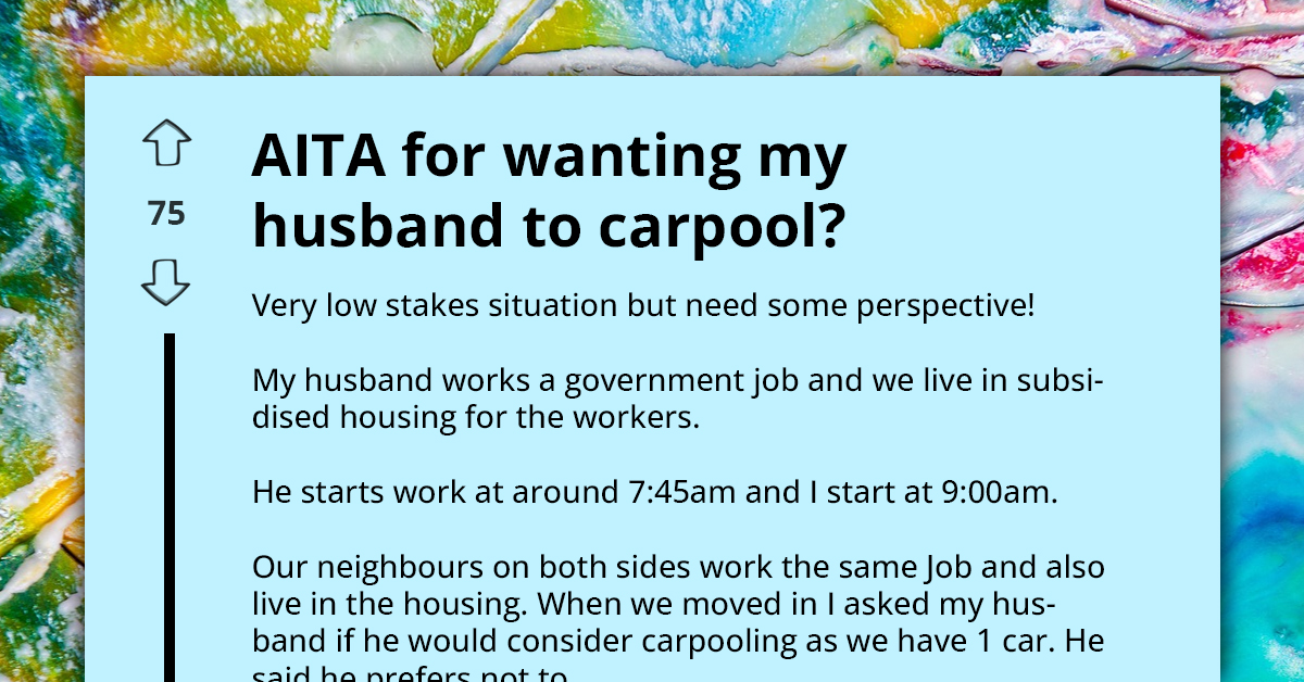 Annoyed Wife Blasts Husband For Refusing To Carpool With Neighbors, Making Her Life Harder