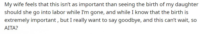 OP's wife, however, insisted that he prioritize staying for the birth of his child over being with his grandfather. So now the Reddit community has been called in to offer their two cents