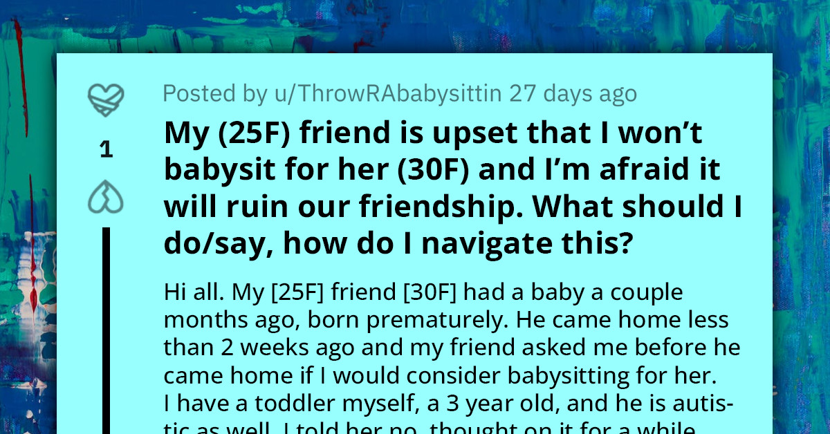 Woman Refuses To Babysit For Friend Because Of Incredibly Low Pay, Fears Their Friendship Is Now Ruined