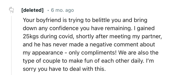 “Your boyfriend is trying to belittle you and bring down any confidence you have remaining.”
