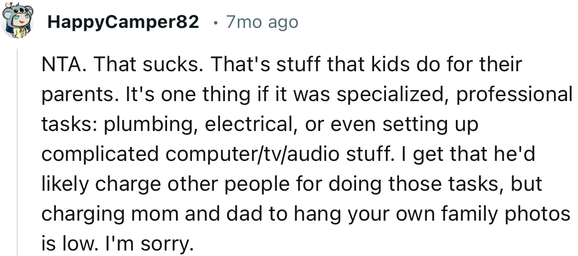 “ NTA. That sucks. That's stuff that kids do for their parents.”
