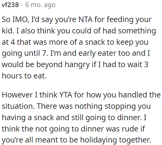 OP could have had a snack and still gone to dinner; not going to dinner seemed rude when you're all on vacation together.