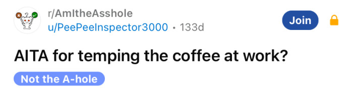 The Redditor asked if he's an a**hole for temping the coffee at work.