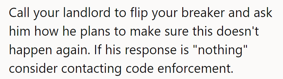 Call the landlord, flip the breaker, demand a plan. If he's clueless, cue the code enforcers.