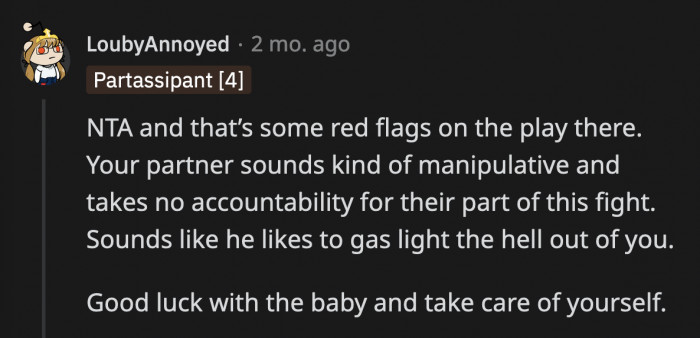 He did turn things around rather quickly and laid all the blame on OP.