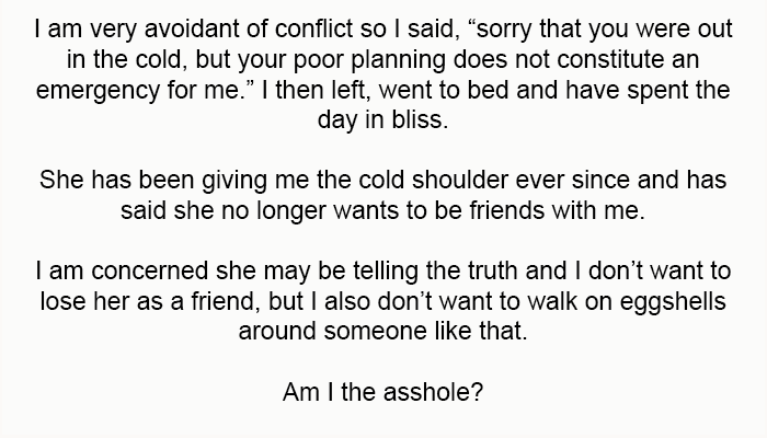 I am very avoidant of conflict, so I said, 'Sorry that you were out in the cold.'