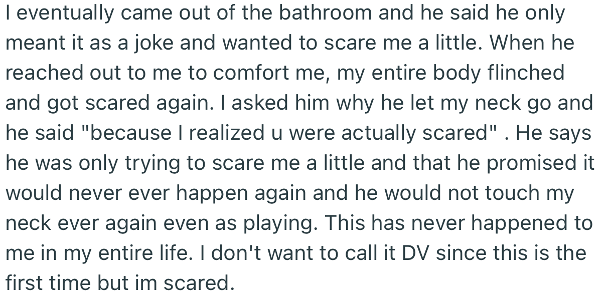 OP Eventually Came Out of the Bathroom and Had a Discussion with Her Boyfriend. Regardless of His Assurance, OP Was Terrified to Be Around Him