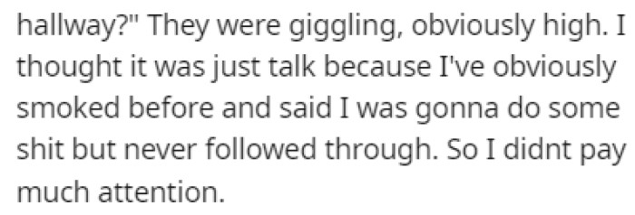 OP didn't really care what they were saying, thinking that they wouldn't go through with it