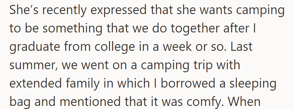 Post-graduation, she wants to camp together. Last summer, he found a borrowed sleeping bag comfortable during a family trip.