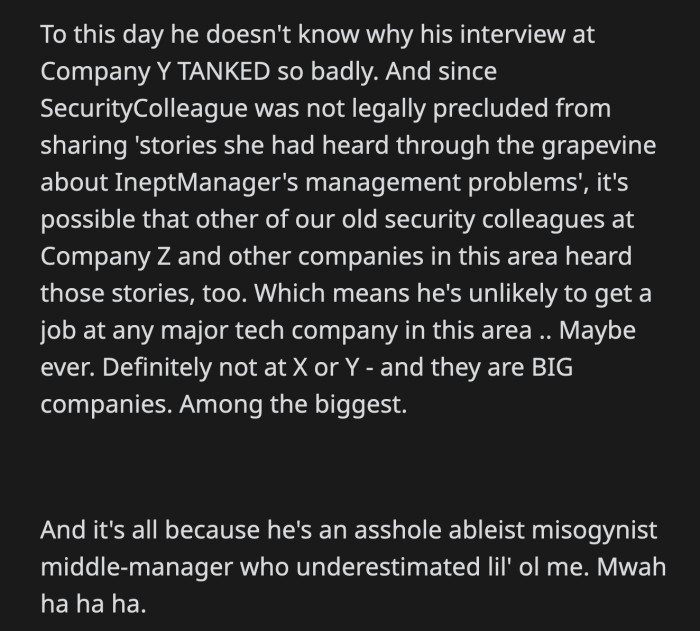 OP doesn't think Inept Manager knows to this day that she was subtly behind him being blacklisted from other major tech companies.