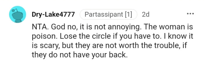 It's not worth the trouble if they do not have the OP's back