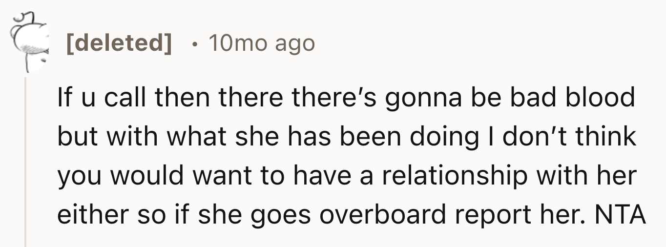 Report her if she takes it too far