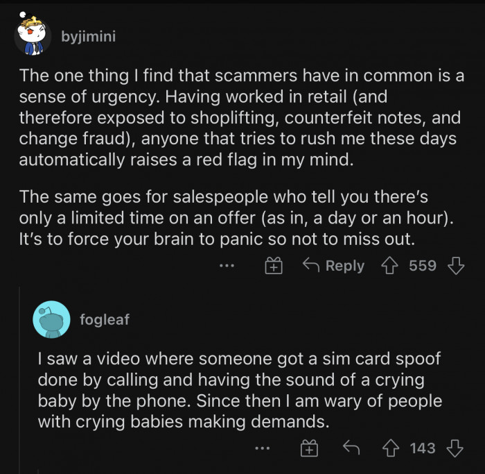 They put you under pressure so that you won't have time to think.